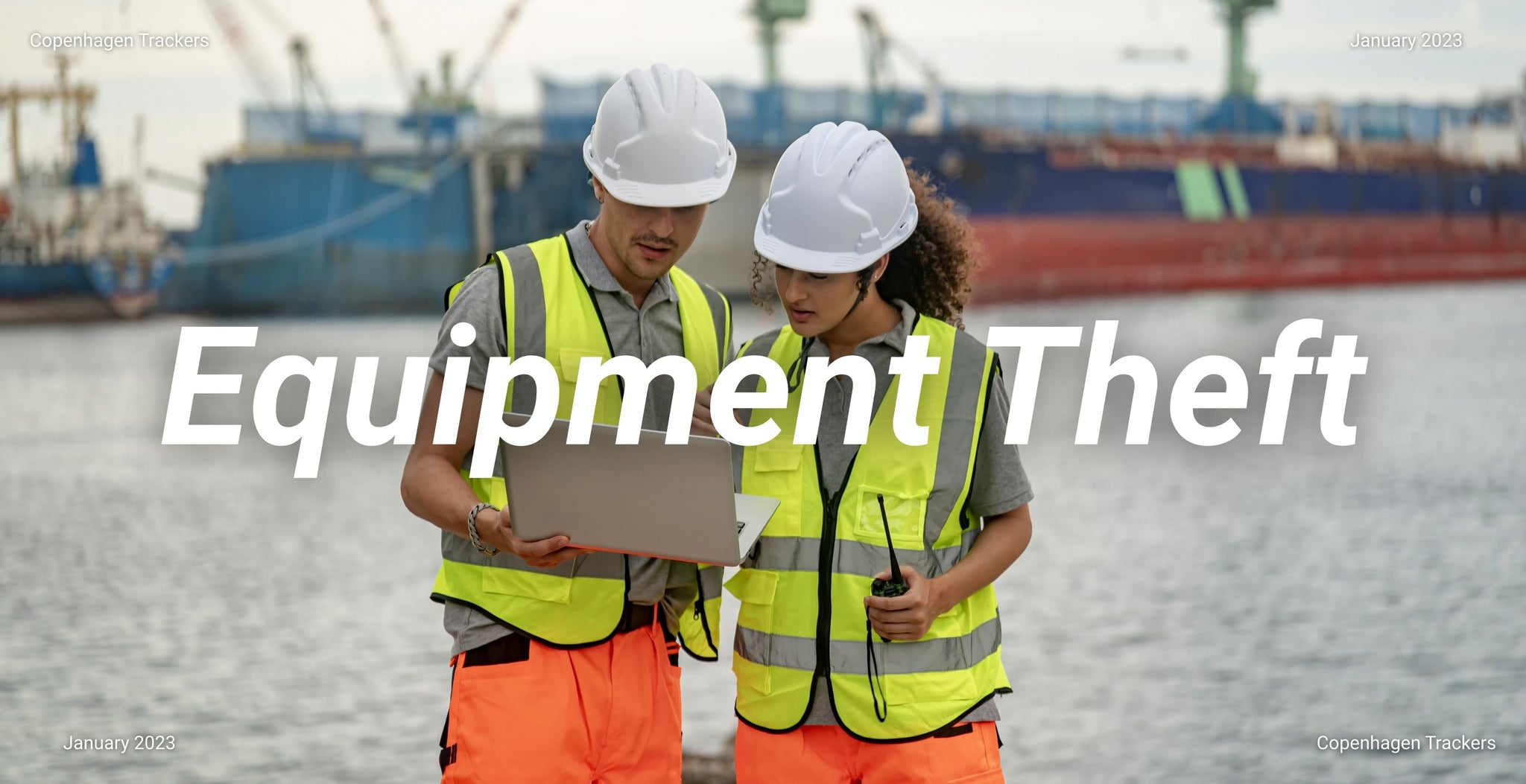 Two workers in safety gear with a laptop, with text 'Equipment Theft' overlayed.